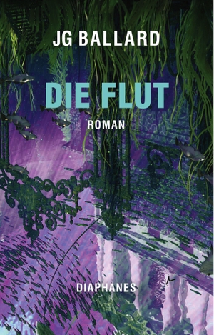 Ballard, J. G.. Die Flut. Diaphanes Verlag, 2023.