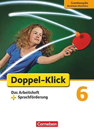 Adhikari, Angela Maria / Bentin, Werner et al. Doppel-Klick - Grundausgabe Nordrhein-Westfalen. 6. Schuljahr. Das Arbeitsheft plus Sprachförderung. Cornelsen Verlag GmbH, 2012.