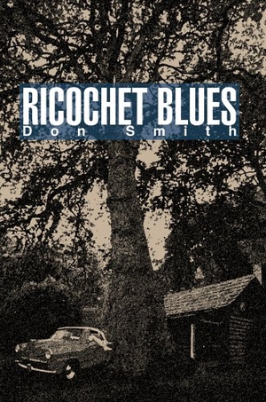 Smith, Don. Ricochet Blues. AuthorHouse, 2005.