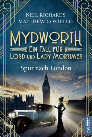 Costello, Matthew / Neil Richards. Mydworth - Spur nach London - Ein Fall für Lord und Lady Mortimer. Bastei Lübbe, 2019.