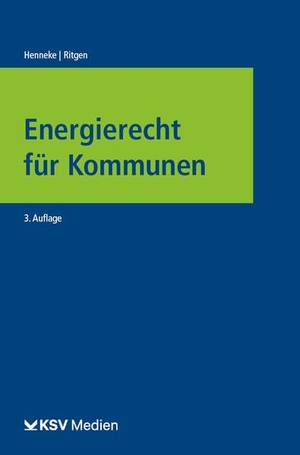 Henneke, Hans G. / Klaus Ritgen. Energierecht für Kommunen - Darstellung. Kommunal-u.Schul-Verlag, 2022.