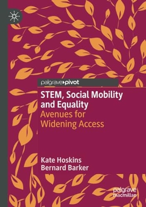 Barker, Bernard / Kate Hoskins. STEM, Social Mobility and Equality - Avenues for Widening Access. Springer International Publishing, 2021.
