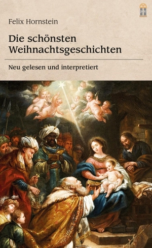 Hornstein, Felix. Die schönsten Weihnachtsgeschichten - Neu gelesen und interpretiert. Patrimonium Aachen, 2020.