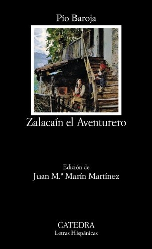 Baroja, Pío. Zalacaín el Aventurero. Ediciones Cátedra, 2014.