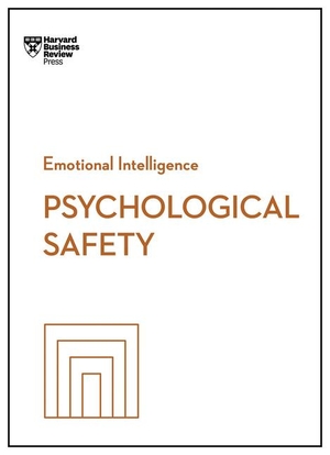 Review, Harvard Business / Edmondson, Amy C et al. Psychological Safety (HBR Emotional Intelligence Series). Harvard Business Review Press, 2024.