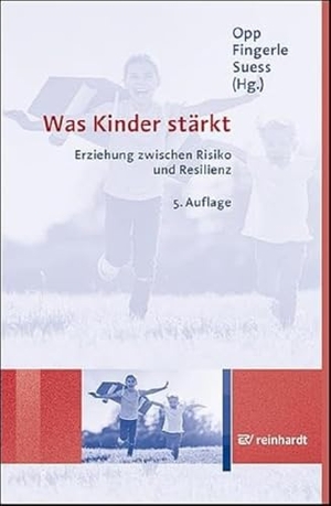 Opp, Günther / Michael Fingerle et al (Hrsg.). Was Kinder stärkt - Erziehung zwischen Risiko und Resilienz. Reinhardt Ernst, 2024.