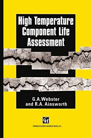 Ainsworth, R. A. / G. A. Webster. High Temperature Component Life Assessment. Springer Netherlands, 1994.
