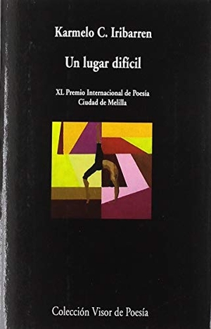 Caballero Iribarren, Karmelo / Karmelo C. Iribarren. Un lugar difícil. VISOR LIBROS, S.L., 2019.