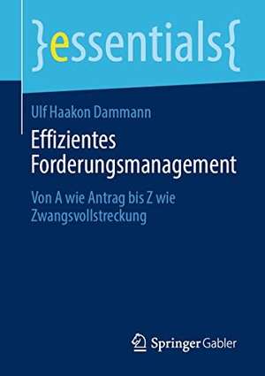 Dammann, Ulf Haakon. Effizientes Forderungsmanagement - Von A wie Antrag bis Z wie Zwangsvollstreckung. Springer Fachmedien Wiesbaden, 2020.