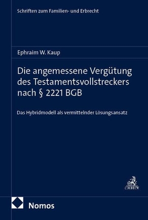 Kaup, Ephraim W.. Die angemessene Vergütung des Testamentsvollstreckers - Das Hybridmodell als vermittelnder Lösungsansatz. Nomos Verlags GmbH, 2026.