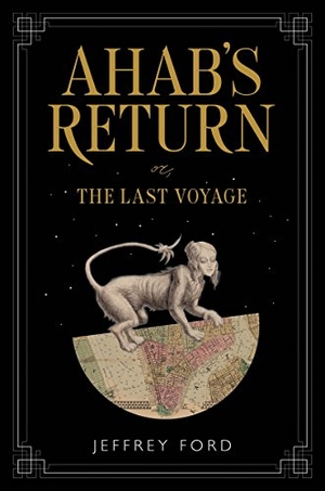 Ford, Jeffrey. Ahab's Return - Or, the Last Voyage. HarperCollins, 2018.