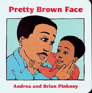 Pinkney, Andrea Davis. Pretty Brown Face - Family Celebration Board Books. HarperCollins, 1997.
