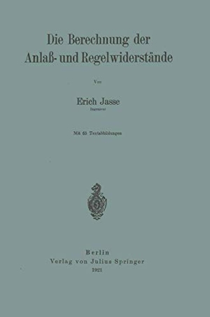 Jasse, Erich. Die Berechnung der Anlaß- und Regelwiderstände. Springer Berlin Heidelberg, 1921.