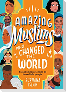 Amazing Muslims Who Changed the World