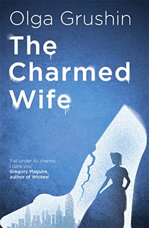 Grushin, Olga. The Charmed Wife - 'Does for fairy tales what Bridgerton has done for Regency England' (Mail on Sunday). Hodder & Stoughton, 2021.