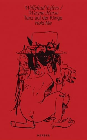 Willehad Eilers / Wayne Horse - Tanz auf der Klinge. Hold me. Kerber Christof Verlag, 2023.