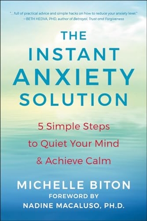 Biton, Michelle. The Instant Anxiety Solution - 5 Simple Steps to Quiet Your Mind & Achieve Calm. Penguin LLC  US, 2024.