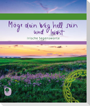 Möge dein Weg hell sein und leicht