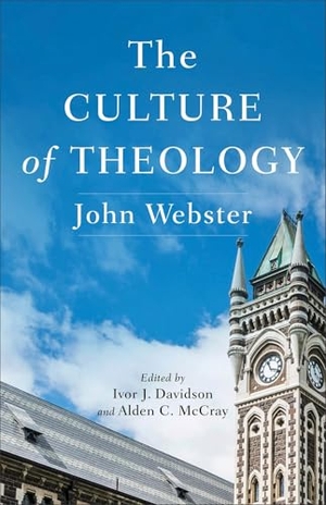 Webster, John. The Culture of Theology. Baker Publishing Group, 2024.