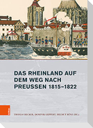 Das Rheinland auf dem Weg nach Preußen 1815-1822