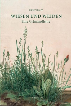 Klapp, Ernst. Wiesen und Weiden - Eine Grünlandlehre. Manuscriptum Verlagsbuchh, 2023.