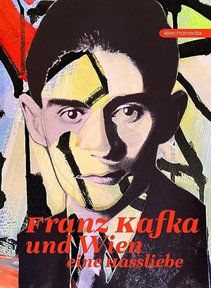 Hansen, Karl. Franz Kafka und Wien - Eine Hassliebe. echo medienhaus, 2023.
