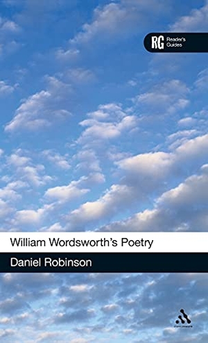 Robinson, Daniel. William Wordsworth's Poetry. Continnuum-3PL, 2010.