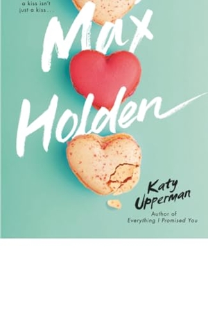 Upperman, Katy. Kissing Max Holden. St. Martins Press, 2025.