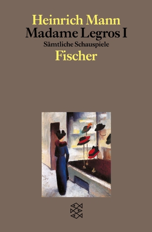 Mann, Heinrich. Madame Legros I - Sämtliche Schauspiele. S. Fischer Verlag, 2005.