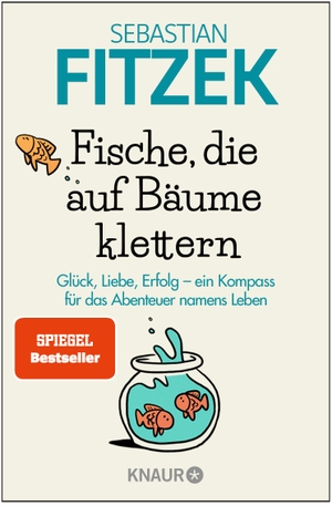 Fitzek, Sebastian. Fische, die auf Bäume klettern - Glück, Liebe, Erfolg - ein Kompass für das Abenteuer namens Leben. Knaur Taschenbuch, 2020.