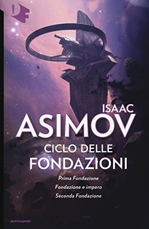 Asimov, Isaac. Ciclo delle Fondazioni. Prima Fondazione-Fondazione e impero-Seconda Fondazione. Mondadori, 2017.