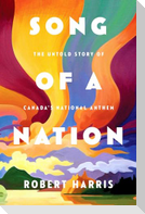 Song of a Nation: The Untold Story of Canada's National Anthem