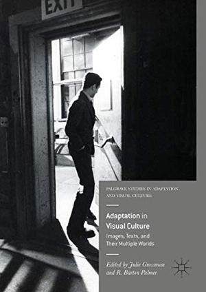 Palmer, R. Barton / Julie Grossman (Hrsg.). Adaptation in Visual Culture - Images, Texts, and Their Multiple Worlds. Springer International Publishing, 2017.
