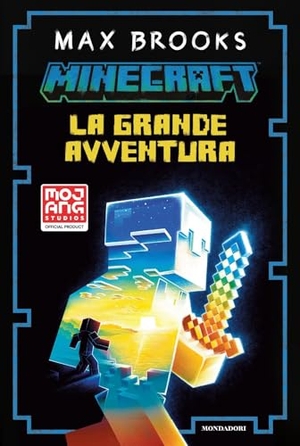 Brooks, Max. Minecraft. La grande avventura. Mondadori, 2024.