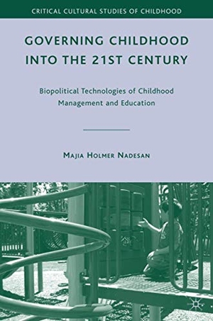 Nadesan, M.. Governing Childhood into the 21st Century - Biopolitical Technologies of Childhood Management and Education. Palgrave Macmillan US, 2010.