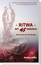 ¿ RITWA ¿ mit 45 geboren