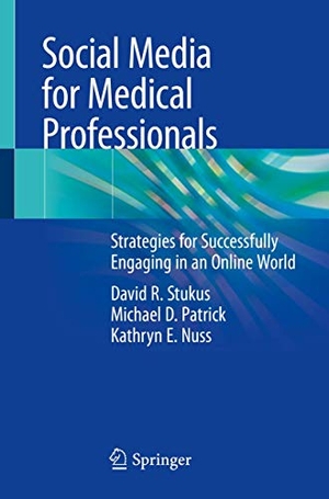 Stukus, David R. / Nuss, Kathryn E. et al. Social Media for Medical Professionals - Strategies for Successfully Engaging in an Online World. Springer International Publishing, 2019.