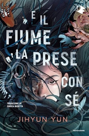 Yun, Jihyun. E il fiume la prese con sé. Mondadori, 2025.