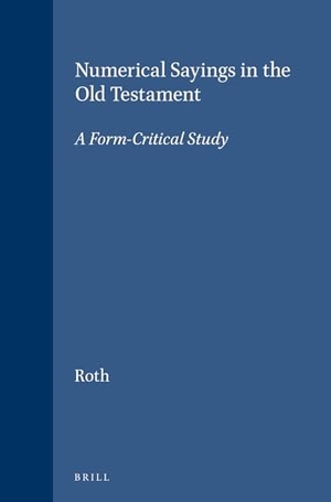Roth. Numerical Sayings in the Old Testament - A Form-Critical Study. Brill, 1965.