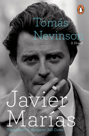 Marías, Javier. Tomás Nevinson. Penguin Books Ltd (UK), 2024.