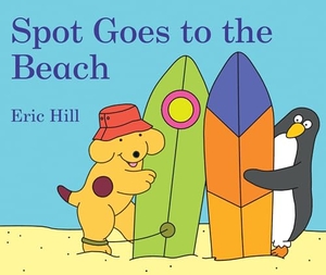 Hill, Eric. Spot Goes to the Beach. Penguin Young Readers Group, 2019.