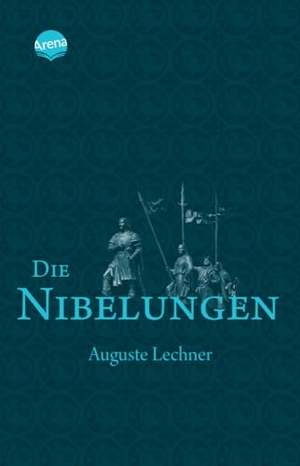 Lechner, Auguste / Friedrich Stephan. Die Nibelungen - Glanzzeit und Untergang eines mächtigen Volkes. Arena Verlag GmbH, 2008.