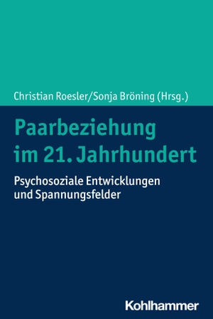Roesler, Christian / Sonja Bröning (Hrsg.). Paarbeziehung im 21. Jahrhundert - Psychosoziale Entwicklungen und Spannungsfelder. Kohlhammer W., 2024.