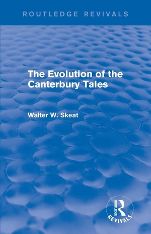 Skeat, Walter W.. The Evolution of the Canterbury Tales. Taylor & Francis Ltd, 2018.