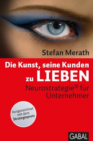 Merath, Stefan. Die Kunst, seine Kunden zu lieben - Neurostrategie® für Unternehmer. GABAL Verlag GmbH, 2011.