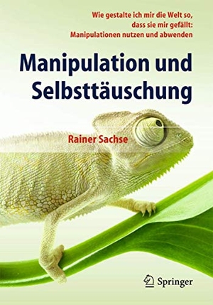 Sachse, Rainer. Manipulation und Selbsttäuschung - Wie gestalte ich mir die Welt so, dass sie mir gefällt: Manipulationen nutzen und abwenden. Springer Berlin Heidelberg, 2014.