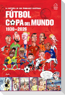 La Historia de Los Mundiales Ilustrada Copa del Mundo 1930-2026 (Spanish) / The Illustrated History of World Cup 1930 - 2026