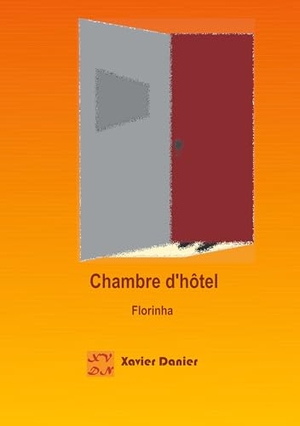 Danier, Xavier. Chambre d'hôtel - Florinha. Books on Demand, 2019.