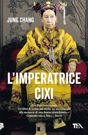 Chang, Jung. L' imperatrice Cixi. La concubina che accompagnò la Cina nella modernità. TEA, 2023.