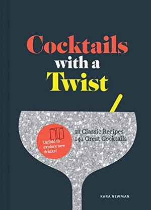 Newman, Kara. Cocktails with a Twist - 21 Classic Recipes. 141 Great Cocktails.. Chronicle Books, 2019.